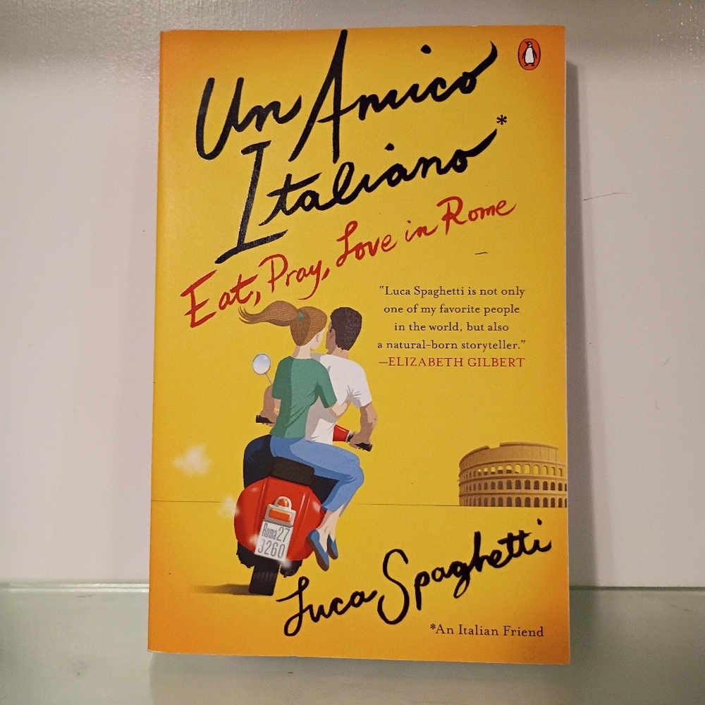 Un Amico Italiano: Eat, Pray, Love in Rome - Paperback By Spaghetti, Luca